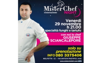 ''Mister Chef Night': 'Venerdì 29 Novembre h 21 - Specialità funghi e tartufo con lo chef Giuseppe Sciancalepore