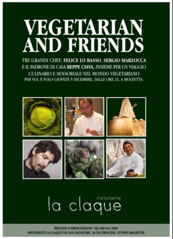 Giovedì 5 Dicembre cena vegetariana presso il ristorante La Claque. Ospiti d'eccezione gli chef Felice Lo Basso e Sergio Marzocca