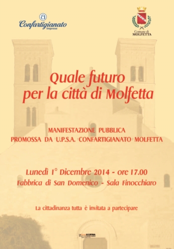 ''Quale futuro per la città di Molfetta'' - Manifestazione pubblica promossa da U.P.S.A. Confartigianato Molfetta - Lunedì 1° Dicembre 2014, ore 17,00 presso la Sala Finocchiaro