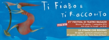 TI FIABO E TI RACCONTO 21° edizione Festival di teatro ragazzi Bitonto, 26 agosto  1 settembre