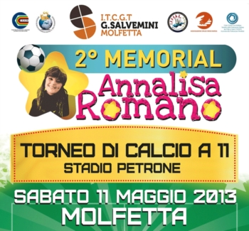 Sabato 11 Maggio 2013, alle ore 9.00, campo sportivo “Petrone” di Molfetta - 2° Memorial  “Annalisa Romano”